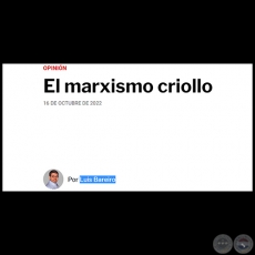 EL MARXISMO CRIOLLO - Por LUIS BAREIRO - Domingo, 16 de Octubre de 2022